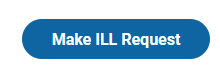Blue button that reads Make ILL Request.