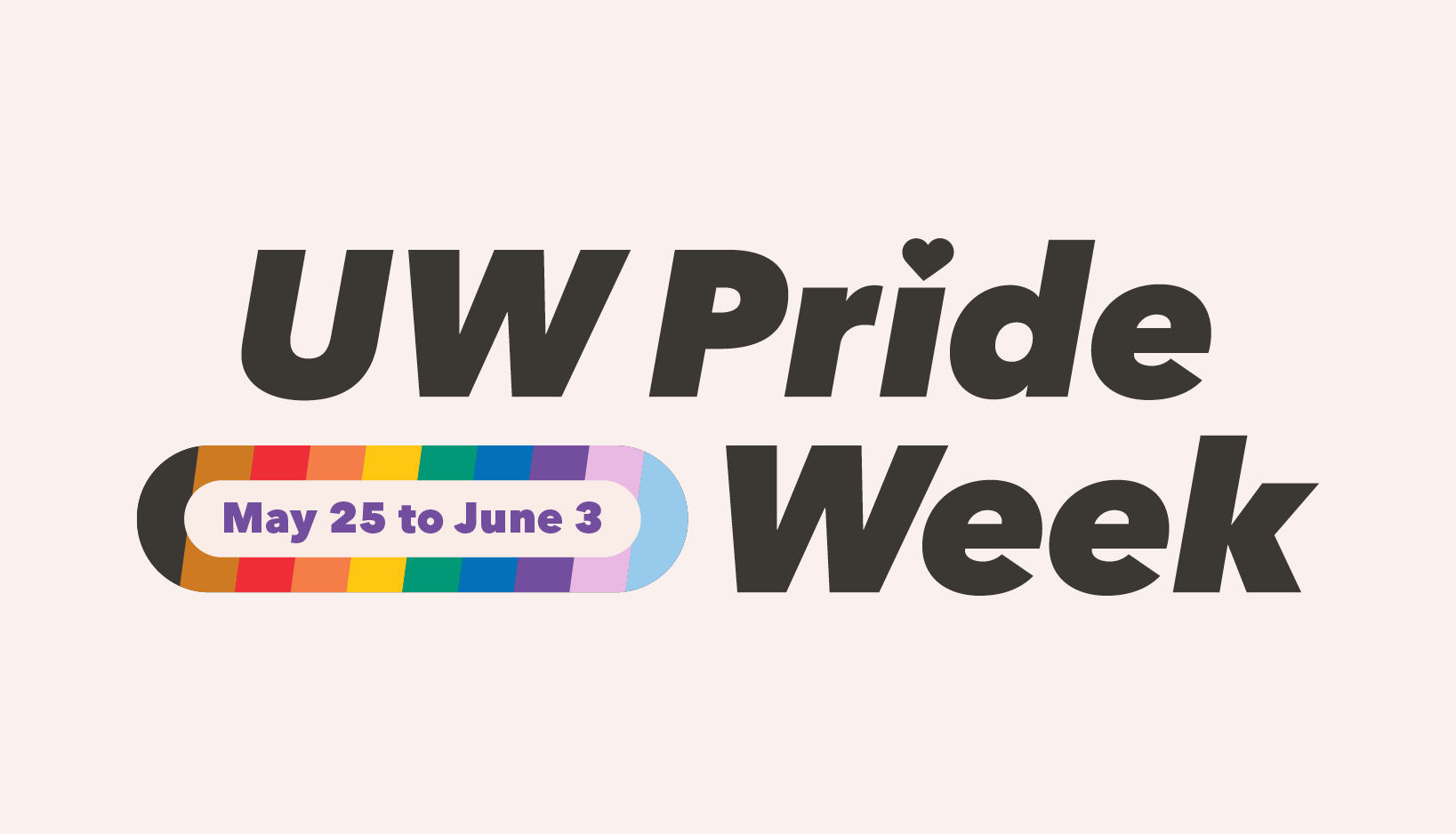 UW Pride Week. May 25 to June 3.